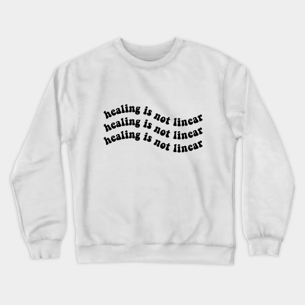 Healing is Not Linear Crewneck Sweatshirt by BeKindToYourMind